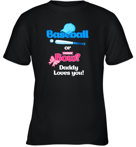Mens Baseball Or Bows Gender Reveal Party Shirt Daddy Loves You Youth T-Shirt