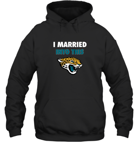 I Married Into This Jacksonville Jaguars Hooded