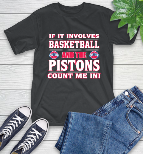 NBA If It Involves Basketball And Detroit Pistons Count Me In Sports T-Shirt 2