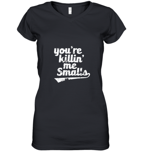 You're Killin Me Smalls Baseball Softball Women's V-Neck T-Shirt