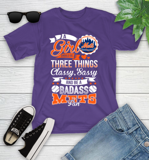 New York Mets MLB Baseball A Girl Should Be Three Things Classy Sassy And A Be Badass Fan Youth T-Shirt 3