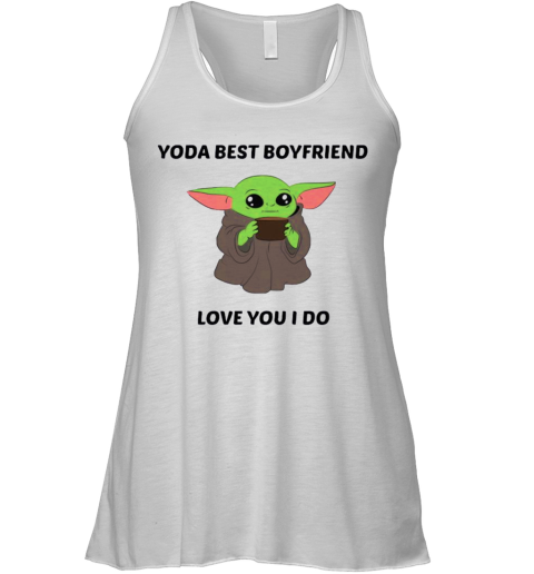 Baby Yoda Best Boyfriend Love You I Do Racerback Tank