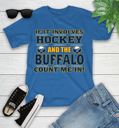 NHL If It Involves Hockey And The Buffalo Sabres Count Me In Sports Youth T-Shirt 9