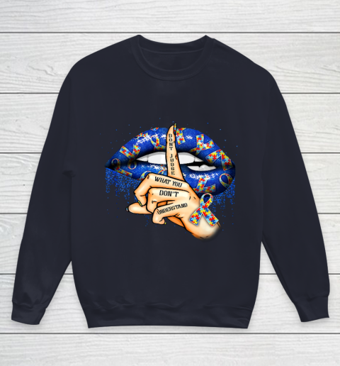 Autism Lips Don t Judge What You Don t Understand Autism Mom Youth Sweatshirt 2