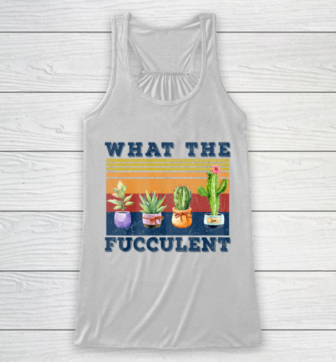 What the Fucculent Mug Cactus Succulents Racerback Tank