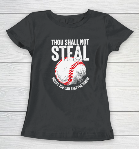 Thou Shall Not Steal Unless You Can Beat The Throw Baseball Women's T-Shirt