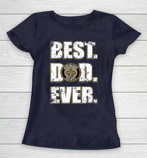 NFL New Orleans Saints Football Best Dad Ever Family Shirt Women's T-Shirt 2