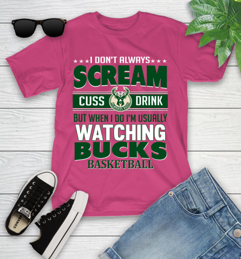Milwaukee Bucks NBA Basketball I Scream Cuss Drink When I'm Watching My Team Youth T-Shirt 11