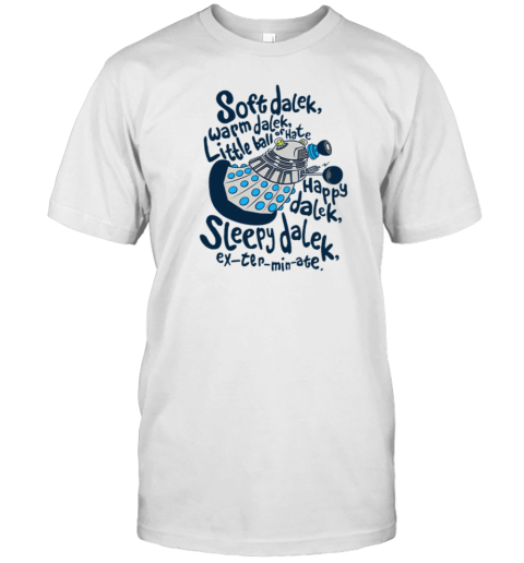 Soft Dalek Warm Dalek Little Ball Of Hate T-Shirt