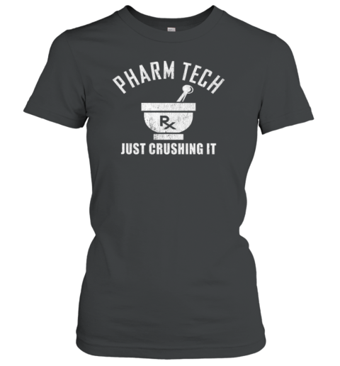 Pharm Tech Just Crushsing It Pharmacy Technician Women's T-Shirt