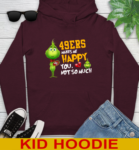 NFL San Francisco 49ers Makes Me Happy You Not So Much Grinch Football Sports Youth Hoodie 7