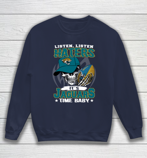Listen Haters It is JAGUARS Time Baby NFL Sweatshirt 2