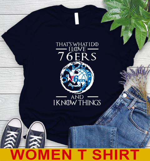 Philadelphia 76ers NBA Basketball That's What I Do I Love My Team And I Know Things Game Of Thrones 86