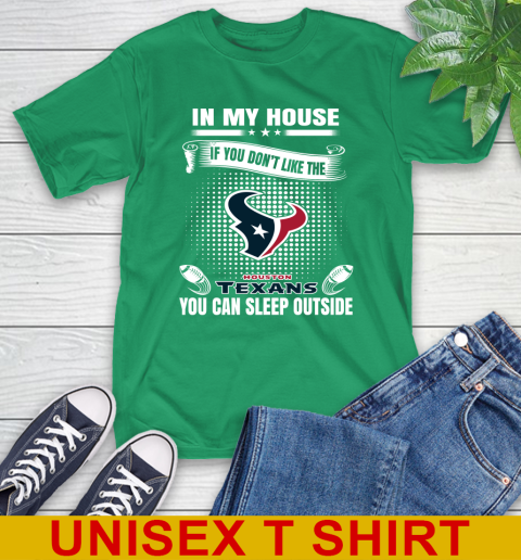Houston Texans NFL Football In My House If You Don't Like The  Texans You Can Sleep Outside Shirt T-Shirt 7