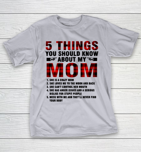Mother's Day Funny Gift Ideas Apparel  5 Things You Should Know About My Mom T Shirt T-Shirt 4