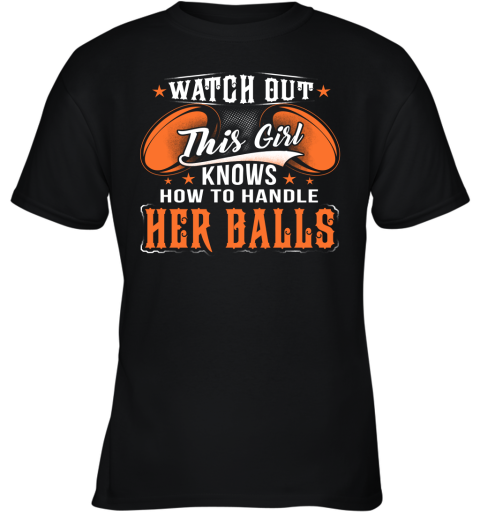 RUGBY Watch Out This Girl Knows How To Handle Her Balls Youth T-Shirt