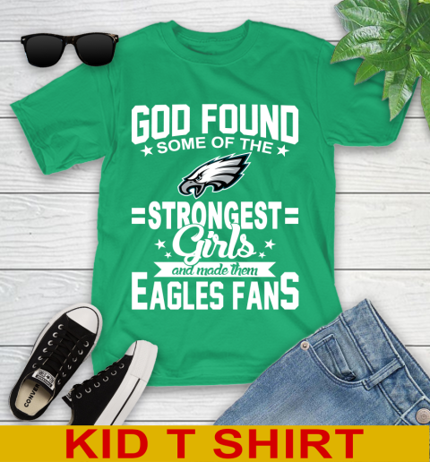 Philadelphia Eagles NFL Football God Found Some Of The Strongest Girls Adoring Fans Youth T-Shirt 7