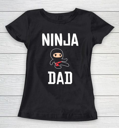 Father's Day Funny Gift Ideas Apparel  Ninja Dad Dad Father T Shirt Women's T-Shirt