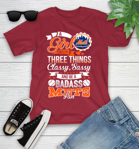 New York Mets MLB Baseball A Girl Should Be Three Things Classy Sassy And A Be Badass Fan Youth T-Shirt 14