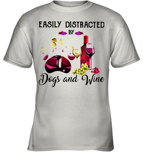 Easily Distracted By Dogs And Wine Youth T-Shirt