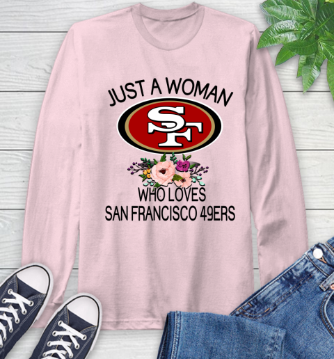 NFL Just A Woman Who Loves San Francisco 49ers Football Sports Long Sleeve T-Shirt 8