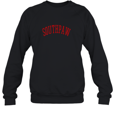 Baseball Southpaw Lefty Left Handed Sweatshirt