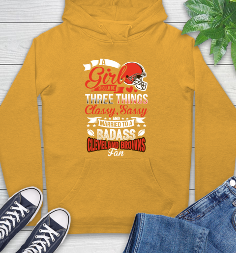 Cleveland Browns NFL Football A Girl Should Be Three Things Classy Sassy And A Be Badass Fan Hoodie 2