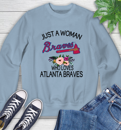 MLB Just A Woman Who Loves Atlanta Braves Baseball Sports Sweatshirt 5