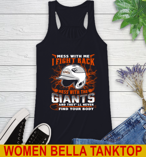 MLB Baseball San Francisco Giants Mess With Me I Fight Back Mess With My Team And They'll Never Find Your Body Shirt Racerback Tank 8
