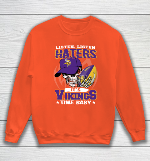 Listen Haters It is VIKINGS Time Baby NFL Sweatshirt 3