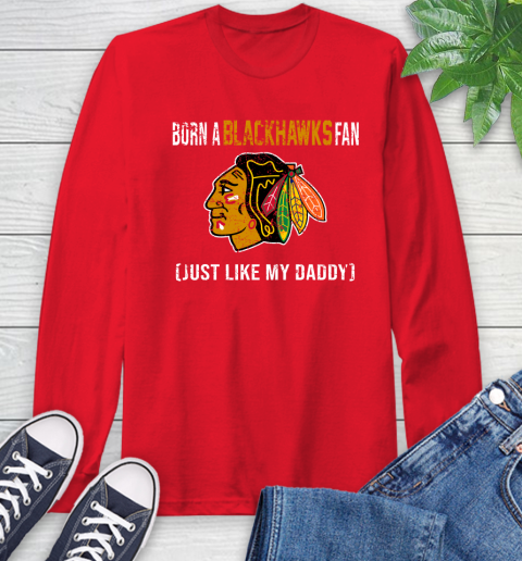 NHL Chicago Blackhawks Hockey Loyal Fan Just Like My Daddy Shirt Long Sleeve T-Shirt 13 NHL Chicago Blackhawks Hockey Loyal Fan Just Like My Daddy Shirt Long Sleeve T-Shirt - Image 13