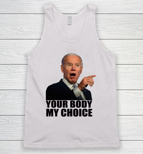 Your Body My Choice  Joe Biden Tank Top