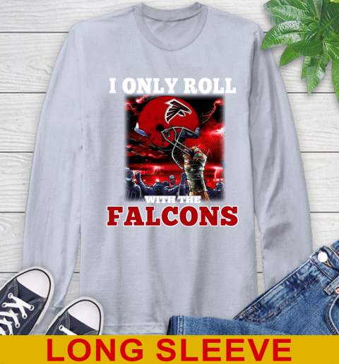 Atlanta Falcons NFL Football I Only Roll With My Team Sports Long Sleeve T-Shirt 6