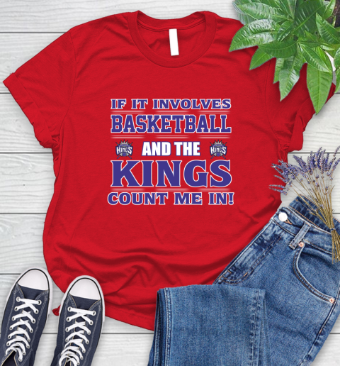 NBA If It Involves Basketball And Sacramento Kings Count Me In Sports Women's T-Shirt 9