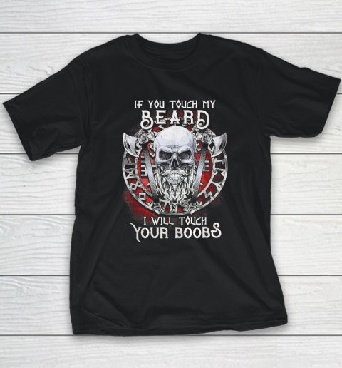 If You Touch My Beard I Will Touch Your Boobs Youth T-Shirt