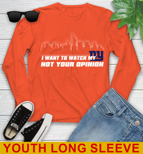 New York Giants NFL I Want To Watch My Team Not Your Opinion Youth Long Sleeve 3