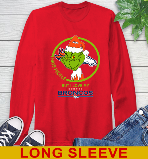 Denver Broncos NFL Christmas Grinch I Hate People But I Love My Favorite Football Team Long Sleeve T-Shirt 10