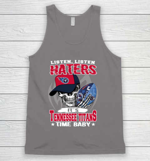 Listen Haters It is TITANS Time Baby NFL Tank Top 6