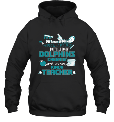 Minami Dolphins NFL I'm A Difference Making Student Caring Football Loving Kinda Teacher Hoodie