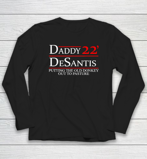 Daddy Desantis Shirt Putting The Old Donkey Out To Pasture Long Sleeve T-Shirt