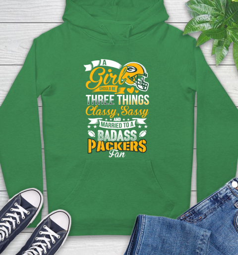 Green Bay Packers NFL Football A Girl Should Be Three Things Classy Sassy And A Be Badass Fan Hoodie 8