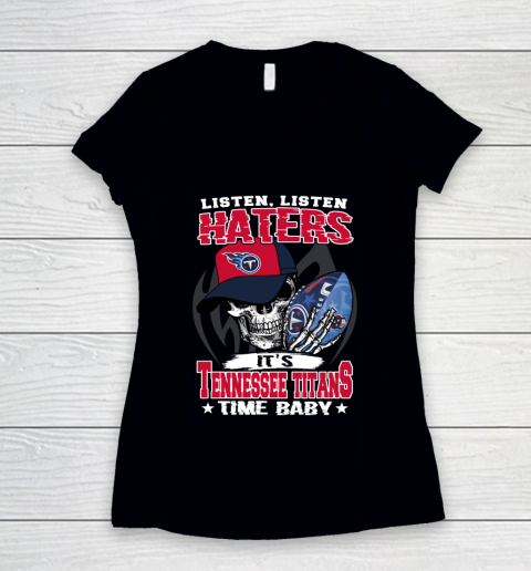Listen Haters It is TITANS Time Baby NFL Women's V-Neck T-Shirt