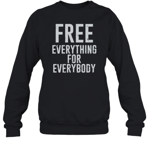 Free Everything For Everybody Sweatshirt