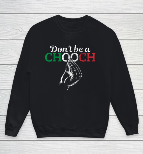 Chooch Shirt  Don t Be A Chooch Funny Italian Flag Youth Sweatshirt