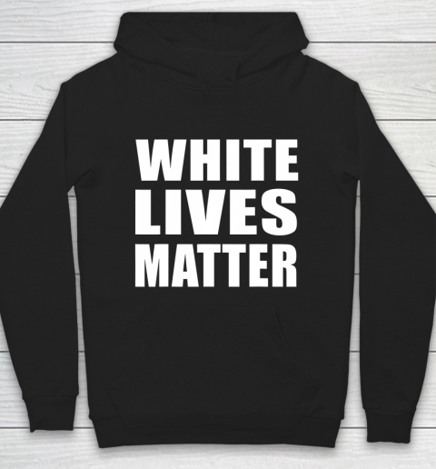 White Lives Matter Shirt Civil Rights Equality Hoodie