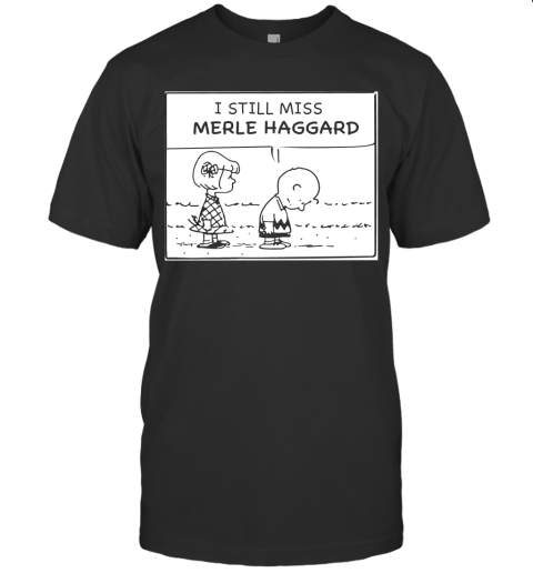 I Still Miss Merle Haggard Charlie Brown Memories Fan Gift