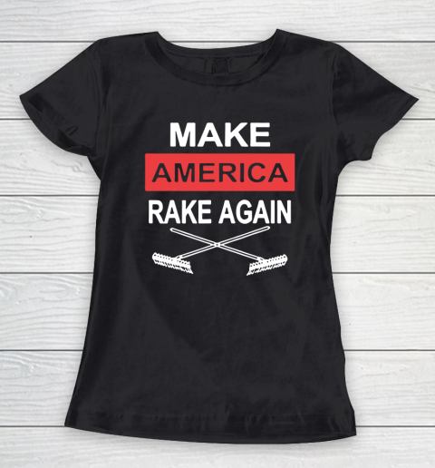 Make America Rake Again Women's T-Shirt