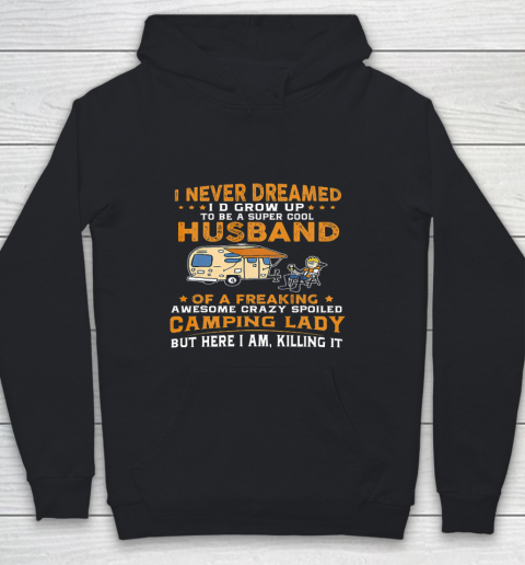 I Never Dreamed I d Grow Up To Be A Husband Camping gift Youth Hoodie