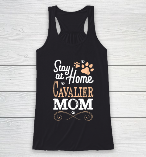 Dog Mom Shirt Stay at Home Cavalier King Charles Spaniel Dog Mom Racerback Tank