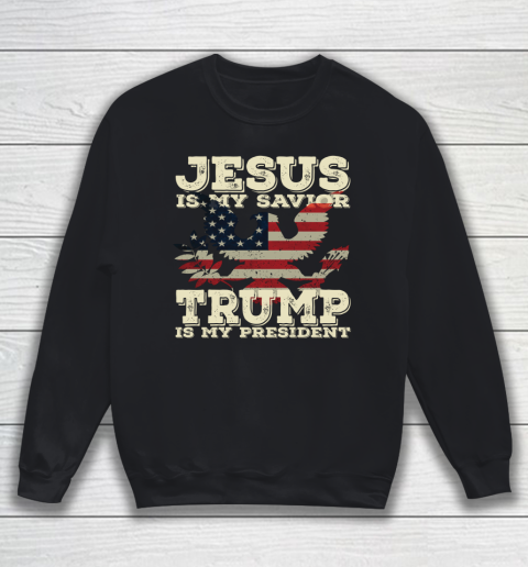 Jesus Is My Savior Trump Is My President Vintage American Sweatshirt